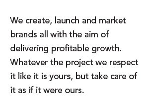 We create, launch and market brands